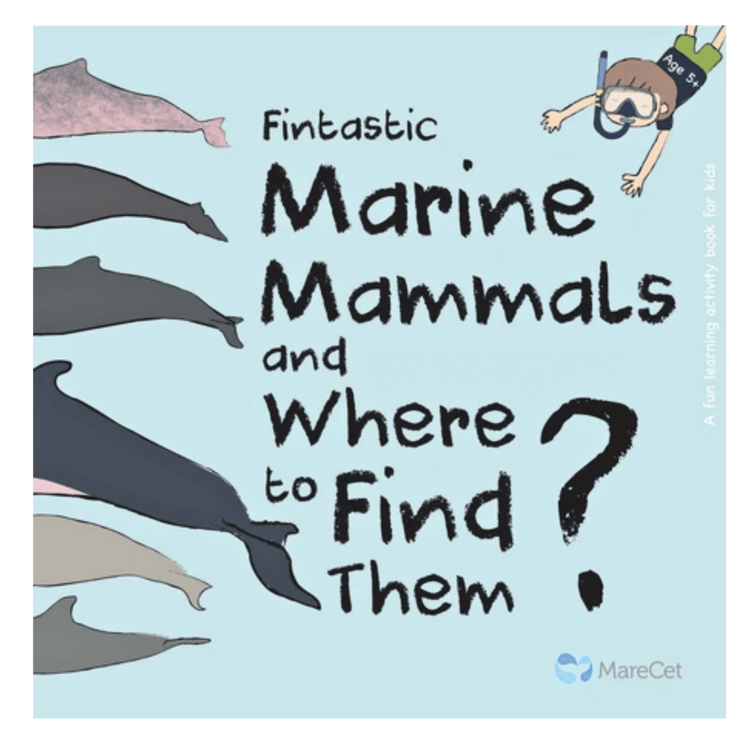 MareCet : Fintastic Marine Mammals &amp; Where to Find Them?